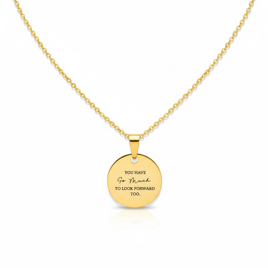 You Have So Much To Look Forward Too Necklace